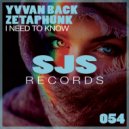 Yvvan Back & ZetaPhunk - I Need To Know