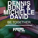 Dennis Bune & Michelle David - Be Together (Original Mix)
