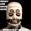 Dr House - Freaky Acid House Music