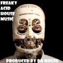 Dr. House - Freaky Acid House Music (Original Mix)