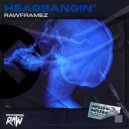 Rawframez - Headbangin\' (Original Mix)