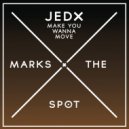 Jedx - Make You Wanna Move