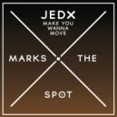Jedx - Make You Wanna Move