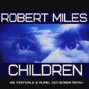 Robert Miles - Children (Ias Ferndale & Aurel Den Bossa Remix)
