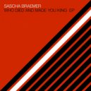 Sascha Braemer feat. Dom Fricot - Who Died and Made You King