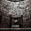 SEVEREN - (dub time) Reactor Radio LIVE (Synthesis time 27.06.2021)