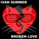 Ivan Summer - Broken Love