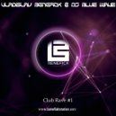 DJ Blue Wave & Vladislav Benefick - Club Rave #1