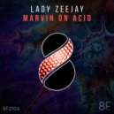 Lady Zeejay - Marvin On Acid