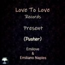 Emilove & Emiliano Naples - Pusher