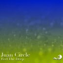 Juan Circle - Feel The Deep