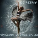 DJ Retriv - Chillout Lounge ep. 32