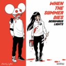 Deadmau5, Lights - When The Summer Dies