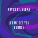 R3V3S ft. Becka - Let Me See You Bounce (Radio Edit)
