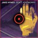 Jake Hynes - Don't You Worry