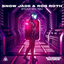 Snow Jade, Rob Roth - Stuck On You