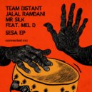 Team Distant, Jalal Ramdani, Mr Silk feat. Mel D - Sesa