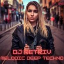 DJ Retriv - Melodic Deep Techno ep. 34