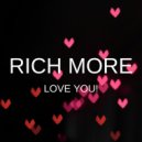RICH MORE - Love You!