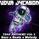 VOVA J4CK6ON - TRAP ANTHEMS VOL 3 Bass x Beats x Melody