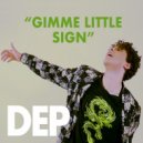 Dep - Gimme Little Sign