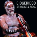 Dr House & AISKA - Didgeridoo