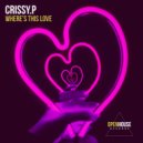 CRISSY.P - Where's This Love