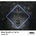 Remi Blaze & J*M*A - Game On