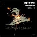 Vapour Trail - Not forgotten