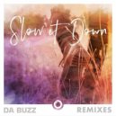 Da Buzz - Slow It Down