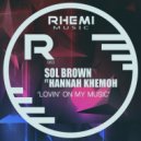 Sol Brown Ft Hannah Khemoh - Lovin' On My Music