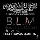 MAWN GB & Thomas Monster - B.L.M (Black Lives Matter) (feat. Thomas Monster) (E&H Remix Extended Version)