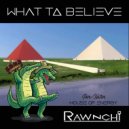 Rawnchi - What to Believe ()