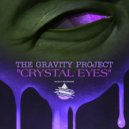 The Gravity Project - Crystal Eyes