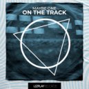 Maybe One - On The Track