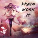 Draco - Work It
