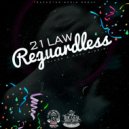 21 Law - Reguardless