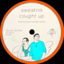Sweatnik feat. Brandon Markell Holmes - Caught Up