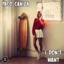Paco Caniza - I Don't Want