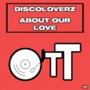 Discoloverz - About Our Love (Original Mix)