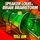 Speaker Louis, Brian Brainstorm - Tell Em
