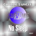 Charlie's Uncle - No Sleep