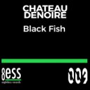 Chateau Denoire - Black Fish