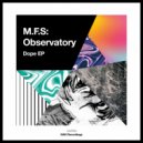 M.F.S: Observatory - I Am Coming