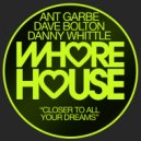 Dave Bolton, Ant Garbe & Danny Whittle - Closer To All Your Dreams