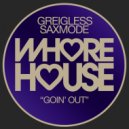 Greigless & Saxmode - Goin Out