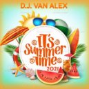 D.J. VAN ALEX - IT'S SUMMER TIME 2021