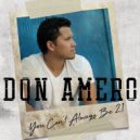 Don Amero - You Can't Always Be 21