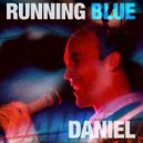 Running Blue & Damien Reilly & Alan Kennedy & Michael O'Grady & Nando Pettinato & - Daniel (feat. Damien Reilly, Alan Kennedy, Michael O'Grady, Nando Pettinato & Sam Kalos)