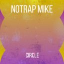 Notrap Mike - Circle